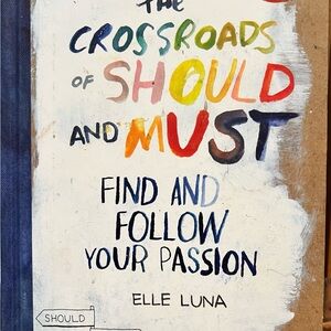 Book, the Crossroads of Should and Must by Elle Luna